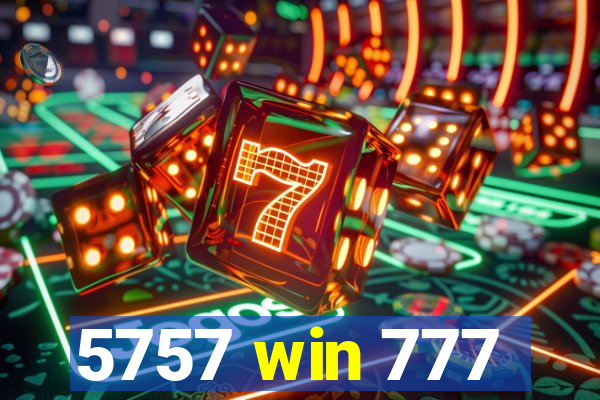 5757 win 777